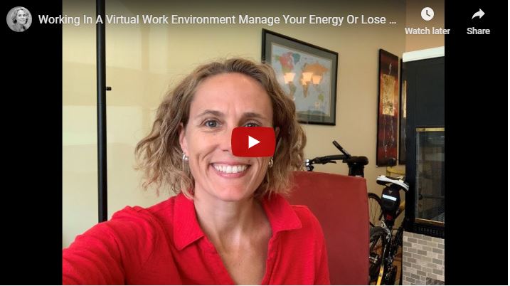 Working In A Virtual Work Environment, Manage Your Energy Or Lose Opportunity