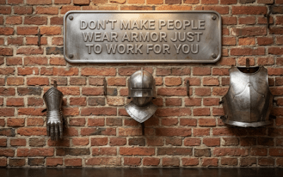 Don’t Make People Wear Armor Just to Work for You